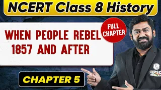 When People Rebel 1857 and After FULL CHAPTER | Class 8 History Chapter 5