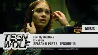 Eric Arjes - Find My Way Back | Teen Wolf 5x16 Music [HD]