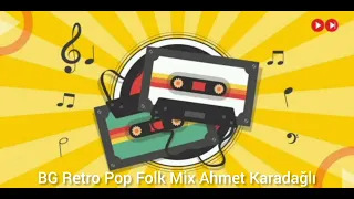 BG Retro Pop Folk Mix Ahmet Karadağlı