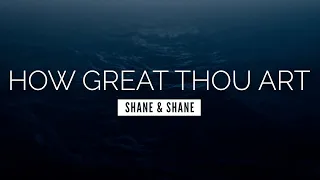 How Great Thou Art - Shane & Shane | LYRIC VIDEO