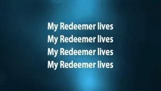 My Redeemer Lives - Hillsong w/ lyrics