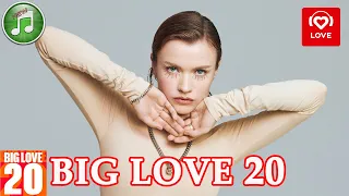 Big Love 20 от 26 августа 2022 года | Лучшие Хиты Недели | Love Radio