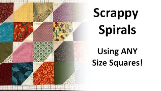 Scrappy Spirals   Using ANY Size Squares