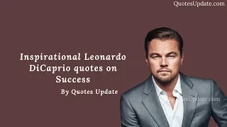 Inspirational Leonardo DiCaprio quotes on Success