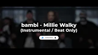 bambi - Millie Walky (Instrumental / Beat Only)