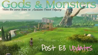 Gods and Monsters Post E3 Updates