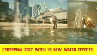 Cyberpunk 2077 | Patch 1.5 | New Water Effects. | Water Finally Fixed!!! |