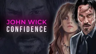 How to Construct Relentless Confidence — John Wick