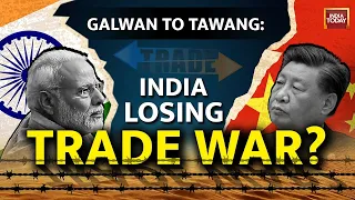 Is India Losing The Trade War With China? | India China News