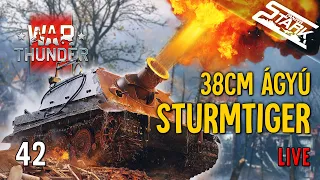 War Thunder - 42.Rész (STURMTIGER 38cm Ágyúval Küldi a Puszit💥) - Stark LIVE