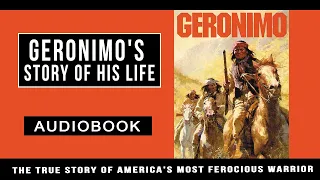 Geronimo's Story of His Life  - Autobiography Native American History | Audiobook