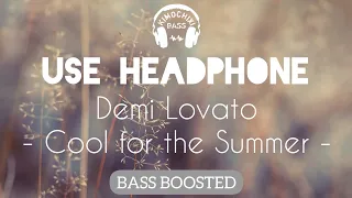 Demi Lovato - Cool for the Summer | BASS BOOSTED AUDIO 🎧