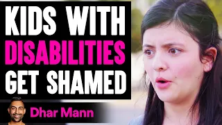 Kids With Disabilities GET SHAMED, What Happens Is SHOCKING | Dhar Mann