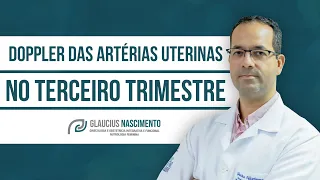 Doppler das Artérias Uterinas no Terceiro Trimestre - Artigo Científico 2019