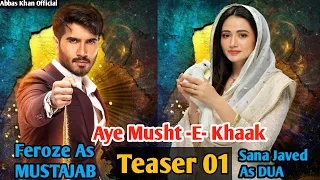 Aye Musht E Khaak | Feroze Khan and Sana Javed New upcoming Drama-Teaser 01-First Look-preview-GeoTv