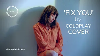 Fix You Coldplay Cover by Lucie Gabrielle