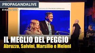 Propagandalive, il meglio del peggio della politica: Abruzzo, Salvini, Marsilio e Meloni