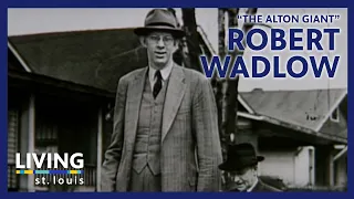 Robert Wadlow, "The Alton Giant" Centennial | Living St. Louis