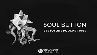 Soul Button - Steyoyoke Podcast #065