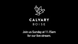 Calvary Boise Live Stream - Easter Sunday 11:15am Service - April 21, 2019