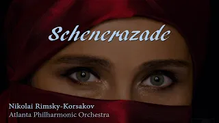 Nicolai Rimsky-Korsakov - Scheherazade - Atlanta Philharmonic Orchestra