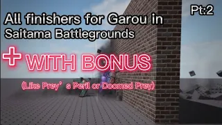 All bonus finishers for Garou  in Saitama Battlegrounds (Prey’s Peril, Doomed Prey)