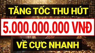 Luật Hấp Dẫn: Thu Hút 5 Tỷ Đồng Cực Nhanh Chóng I Sức Mạnh Tiềm Thức