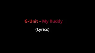 G-Unit - My Buddy (lyrics)