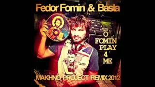 Fedor Fomin & Basta - O Fomin Play 4 Me (Makhno Project Remix Radio) HD