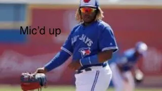 Vladimir Guerrero Jr. Mic’d up