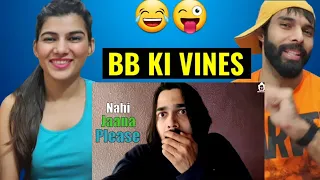 BB Ki Vines - | Nahi Jaana Please 😂😂| BB KI VINES REACTION VIDEO