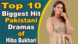 Top 10 Biggest Hit Pakistani Dramas of Hiba Bukhari | Pak Drama TV