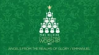 Angels From The Realms Of Glory/Emmanuel (Lyric Video) - Paul Baloche [ Official ]