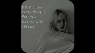 Billie Eilish - Everything I Wanted ( KastomariN Version )