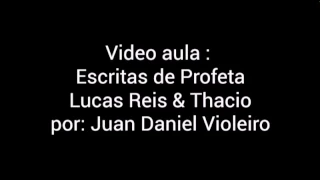 Video Aula : Escritas de Profeta - Lucas Reis & Thacio - por: Juan Daniel Violeiro