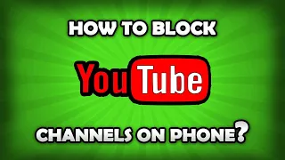 How To Block YouTube Channels On Android / iOS?