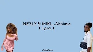 NESLY & MIKL - Alchimie ( Lyrics )