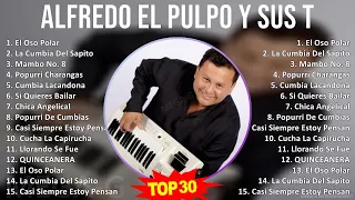 A l f r e d o E l P u l p o Y S u s T e c l a d o s MIX Sus Mejores Éxitos ~ Top Latin Music