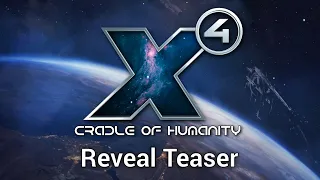 X4: Cradle of Humanity - Reveal Teaser