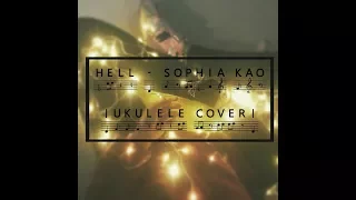 HELL - SOPHIA KAO |UKULELE COVER|