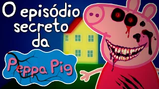 O EPISÓDIO SECRETO E ASSUSTADOR DE PEPPA PIG (+12)