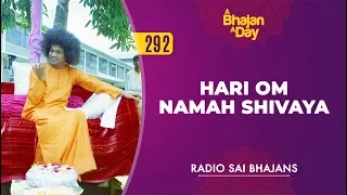 292 - Hari Om Namah Shivaya | Radio Sai Bhajans