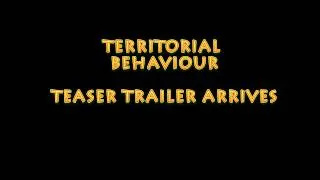 Territorial Behaviour Teaser Trailer Arrives...