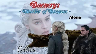 Daenerys | Mother of Dragons | Alone