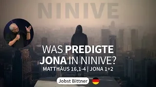 JOBST BITTNER - Was predigte Jona in Ninive? [Mt 16,1-4 & Jo 1+2]