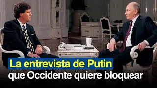La entrevista de Tucker Carlson con Putin que Occidente quiere bloquear