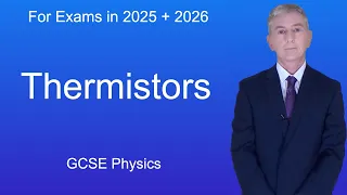 GCSE Physics Revision "Thermistors"