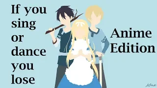 If You Sing or Dance You Lose - Anime Edition #1