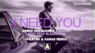 Armin van Buuren & Garibay - I Need You (feat. Olaf Blackwood) [Filatov & Karas Remix]