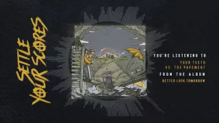 Settle Your Scores - Your Teeth vs The Pavement (OFFICIAL AUDIO)